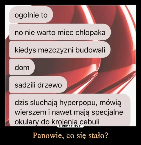 
    Panowie, co się stało?