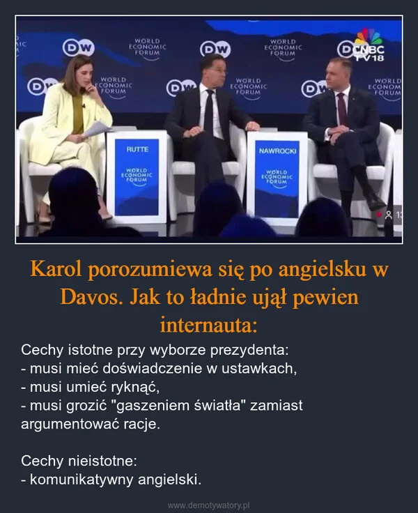 
    Karol porozumiewa się po angielsku w Davos. Jak to ładnie ujął pewien internauta: