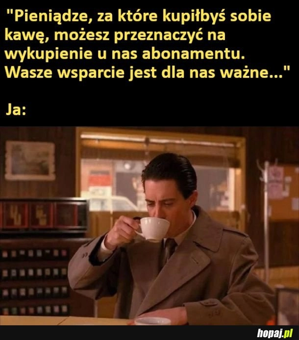 
    Wolę jednak napic się kawki