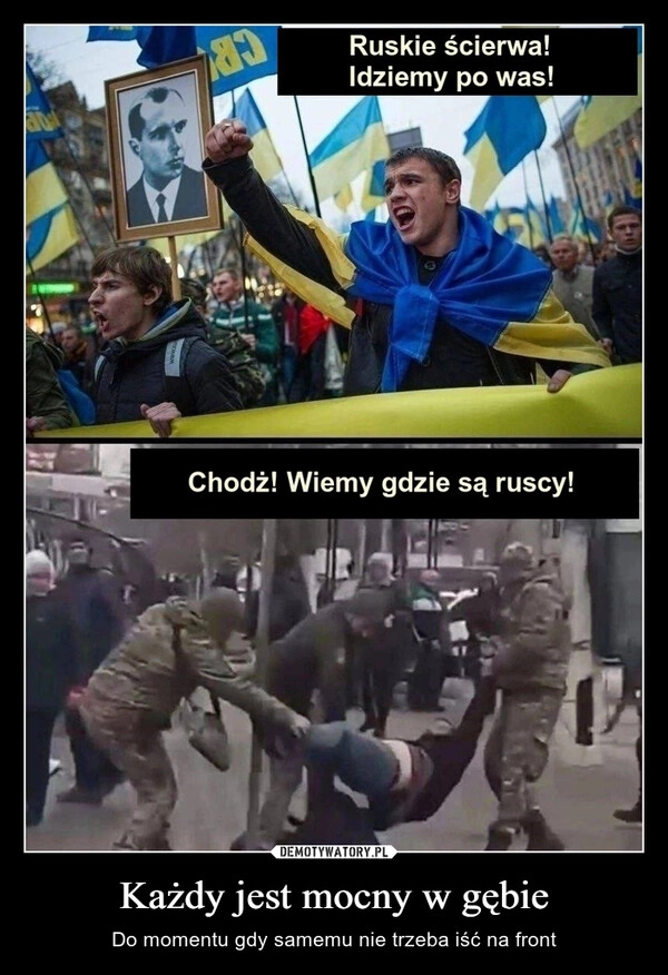 
    Każdy jest mocny w gębie