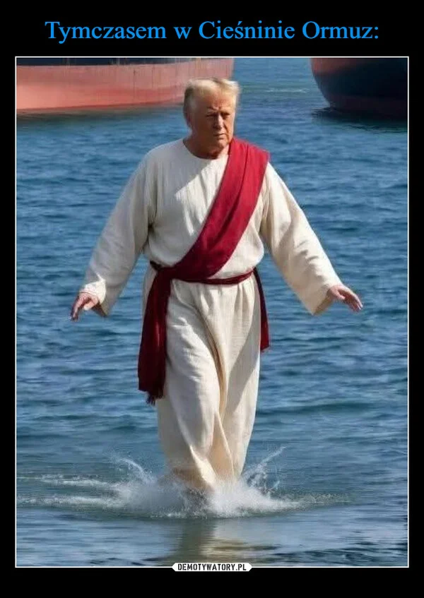 
    Tymczasem w Cieśninie Ormuz: