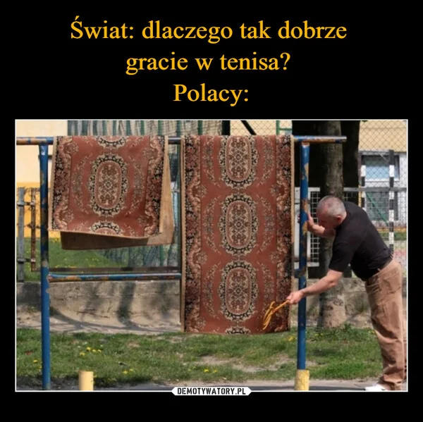 
    Świat: dlaczego tak dobrze gracie w tenisa? Polacy: