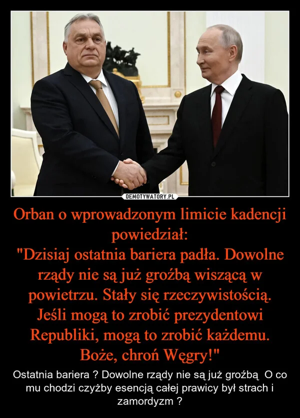 
    Orban o wprowadzonym limicie kadencji powiedział: 