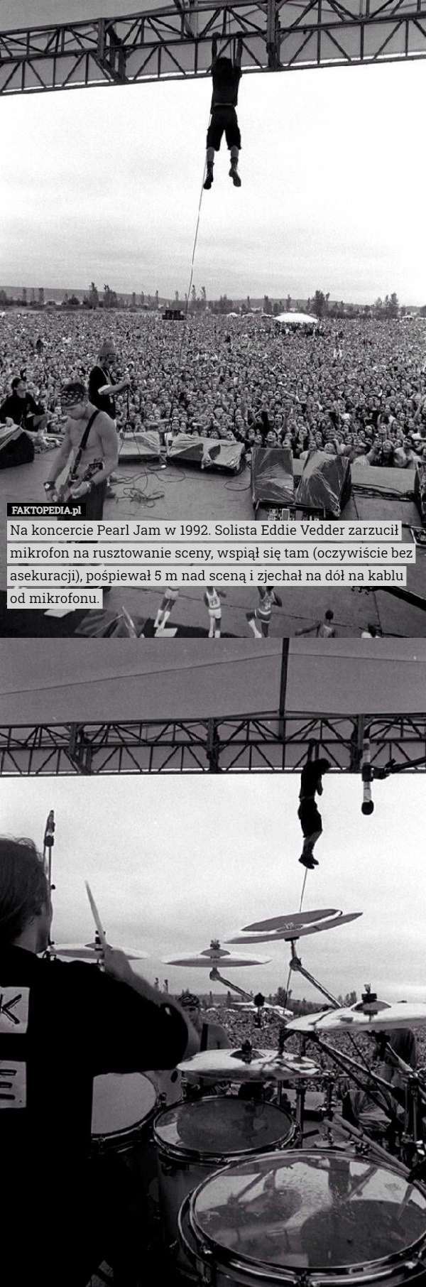 
    Na koncercie Pearl Jam w 1992. Solista Eddie Vedder zarzucił mikrofon na