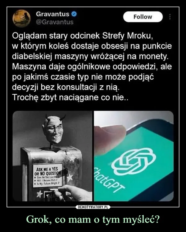 
    Grok, co mam o tym myśleć?