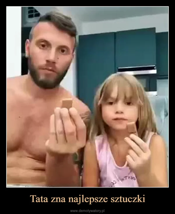 
    Tata zna najlepsze sztuczki