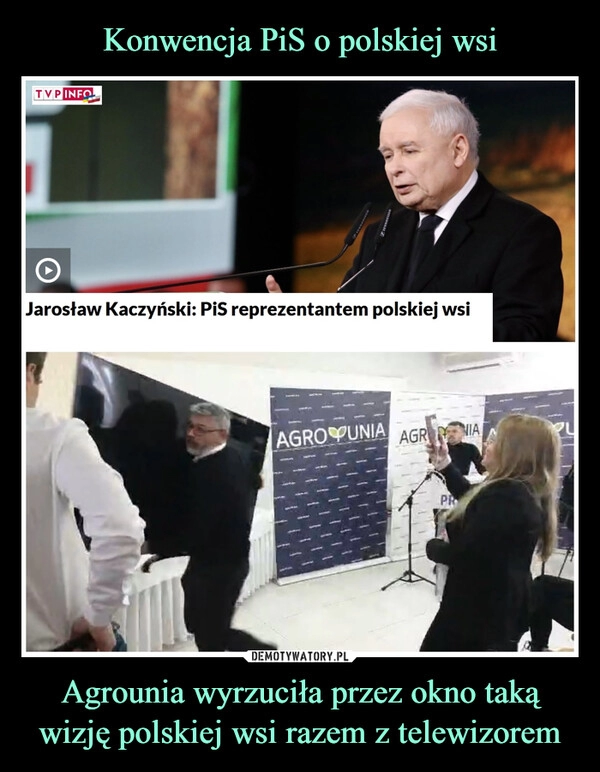 
    
Konwencja PiS o polskiej wsi Agrounia wyrzuciła przez okno taką
wizję polskiej wsi razem z telewizorem 