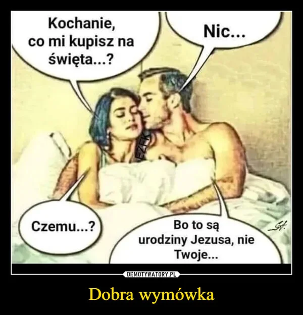 
    Dobra wymówka