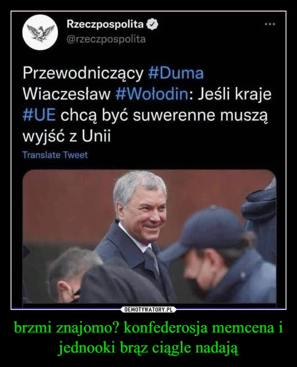brzmi znajomo? konfederosja memcena i jednooki brąz ciągle nadają