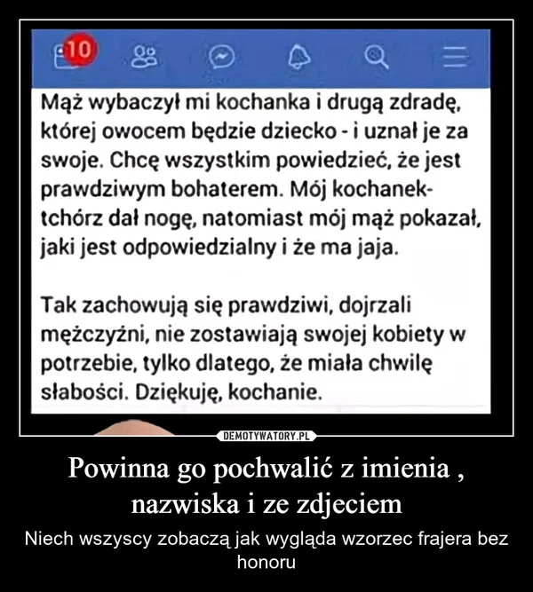 Powinna go pochwalić z imienia , nazwiska i ze zdjeciem