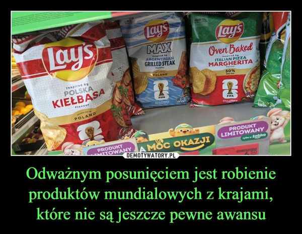 
    Odważnym posunięciem jest robienie produktów mundialowych z krajami, które nie są jeszcze pewne awansu
