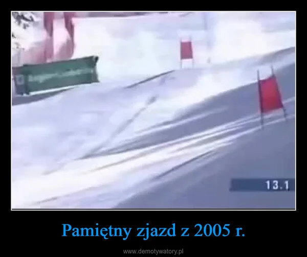 
    Pamiętny zjazd z 2005 r.