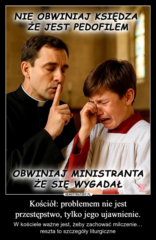 
    Kościół: problemem nie jest przestępstwo, tylko jego ujawnienie.