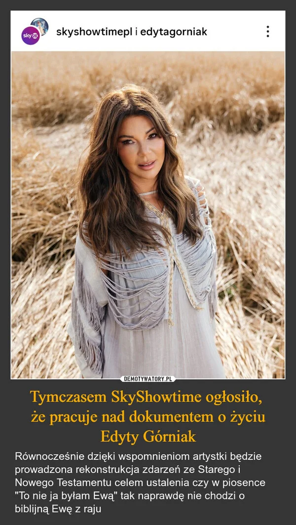 
    Tymczasem SkyShowtime ogłosiło, że pracuje nad dokumentem o życiu Edyty Górniak