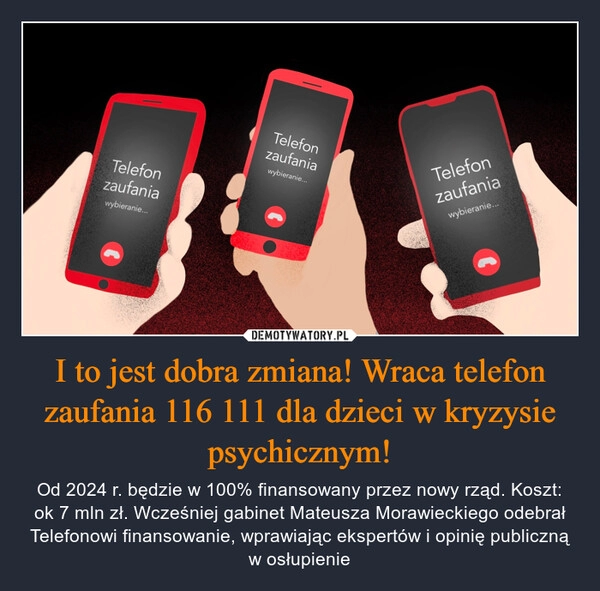 
    I to jest dobra zmiana! Wraca telefon zaufania 116 111 dla dzieci w kryzysie psychicznym!