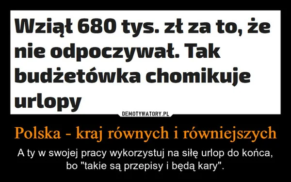
    Polska - kraj równych i równiejszych