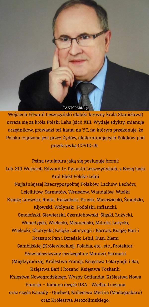 
    Wojciech Edward Leszczyński (daleki krewny króla Stanisława) uważa się za