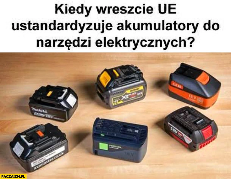 
    Kiedy wreszcie UE unia ustandaryzuje akumulatory do narzędzi elektrycznych