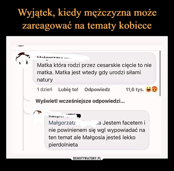 
    Wyjątek, kiedy mężczyzna może zareagować na tematy kobiece