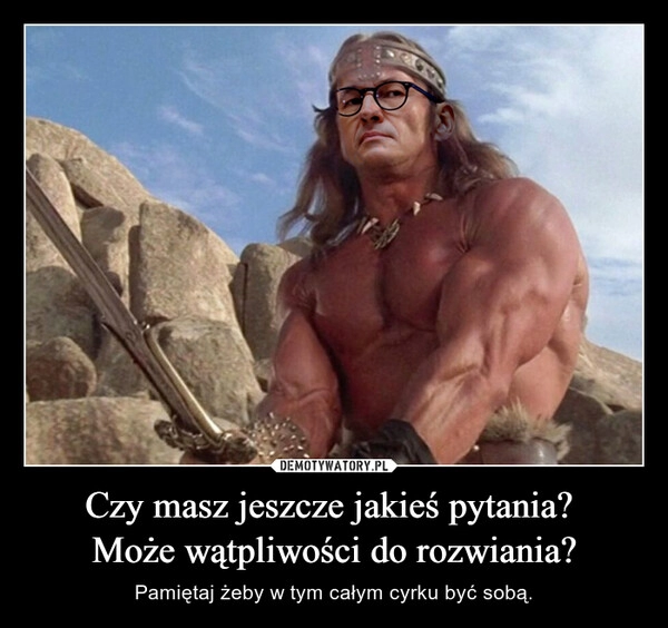 
    Czy masz jeszcze jakieś pytania?
Może wątpliwości do rozwiania? 