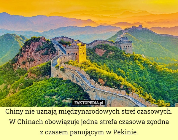 
    Chiny nie uznają międzynarodowych stref czasowych. W Chinach obowiązuje