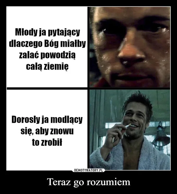 
    Teraz go rozumiem