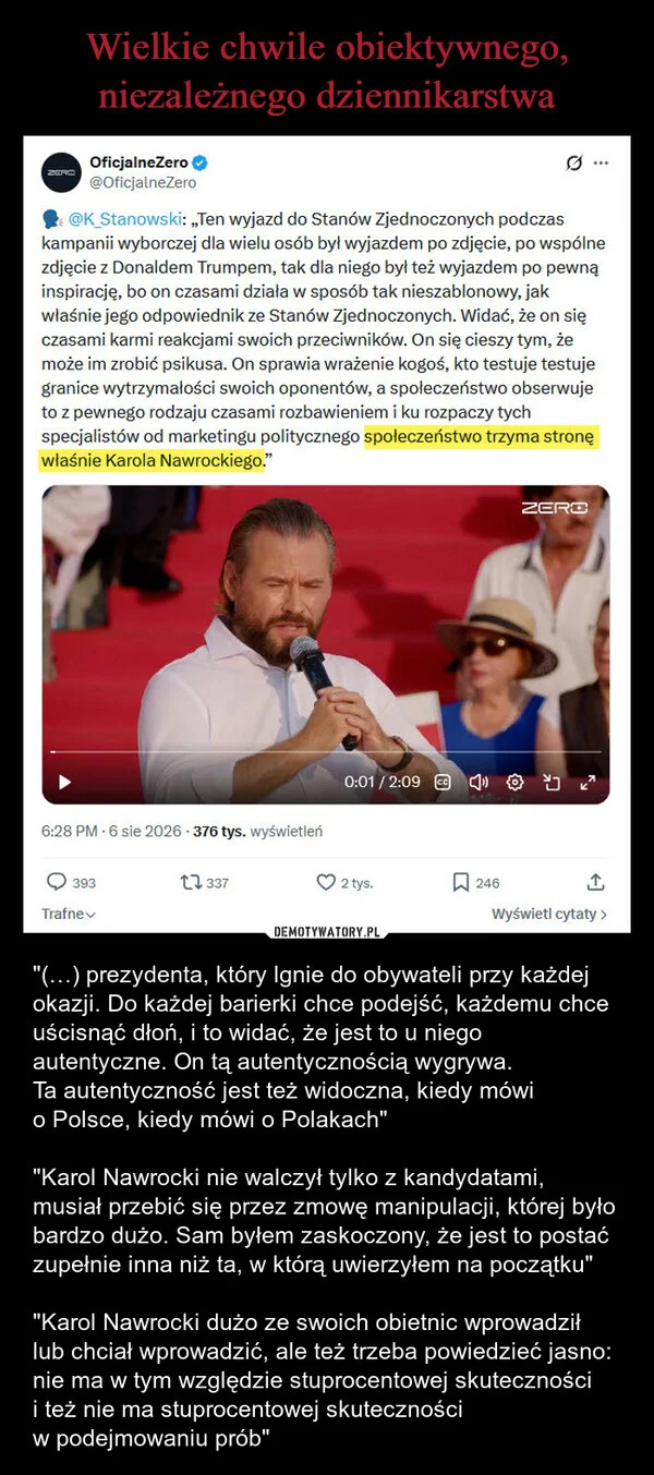 
    Wielkie chwile obiektywnego, niezależnego dziennikarstwa