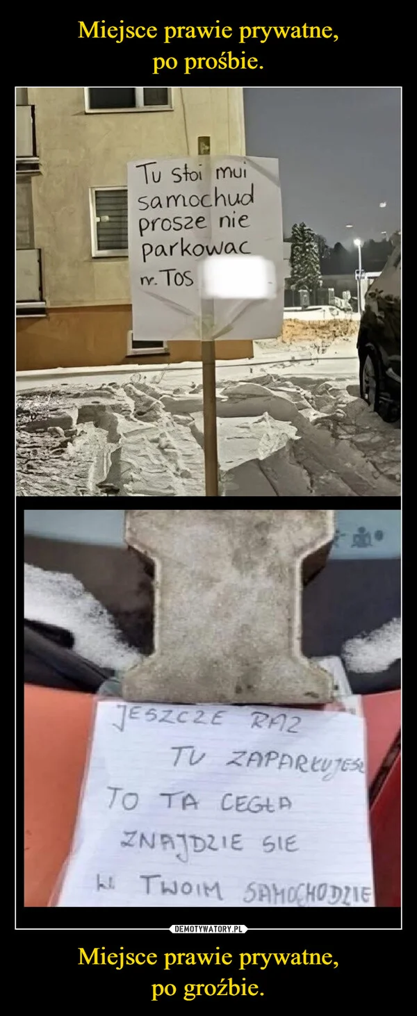 
    Miejsce prawie prywatne, po prośbie. Miejsce prawie prywatne, po groźbie.