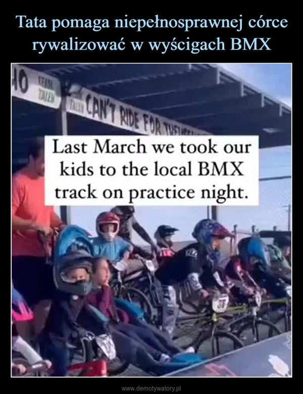 
    Tata pomaga niepełnosprawnej córce rywalizować w wyścigach BMX