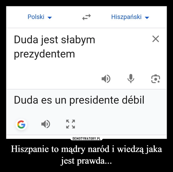 
    Hiszpanie to mądry naród i wiedzą jaka jest prawda...