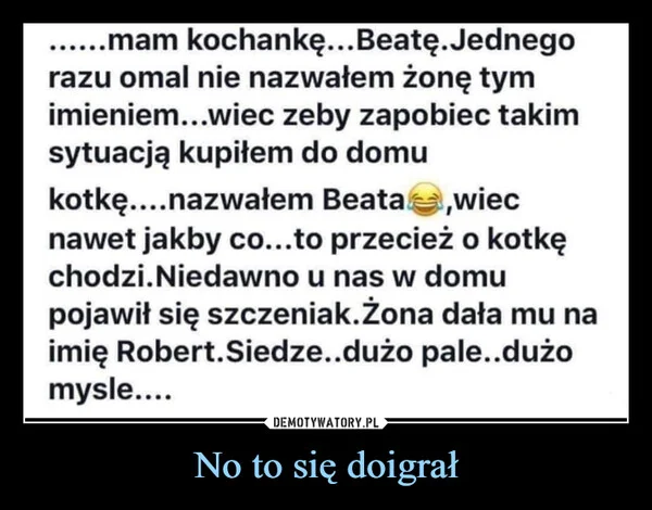 No to się doigrał