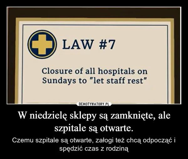 
    W niedzielę sklepy są zamknięte, ale szpitale są otwarte.