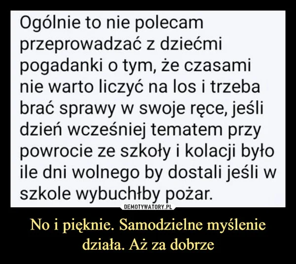 No i pięknie. Samodzielne myślenie działa. Aż za dobrze