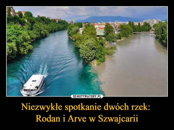 
    Niezwykłe spotkanie dwóch rzek: Rodan i Arve w Szwajcarii
