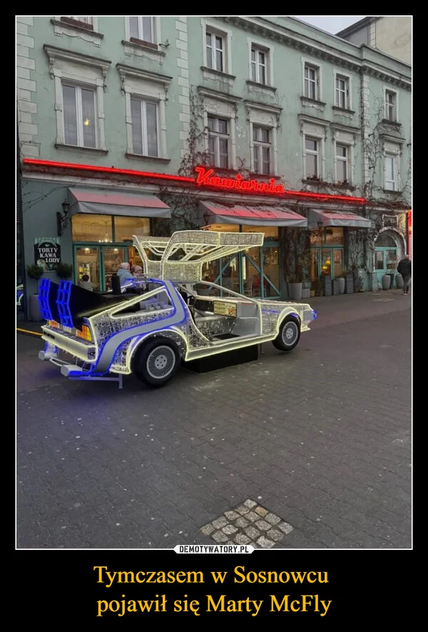
    Tymczasem w Sosnowcu pojawił się Marty McFly