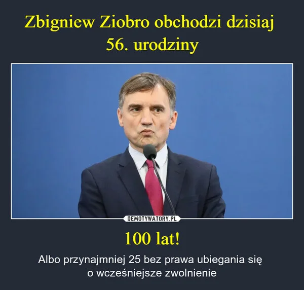 
    Zbigniew Ziobro obchodzi dzisiaj 56. urodziny 100 lat!