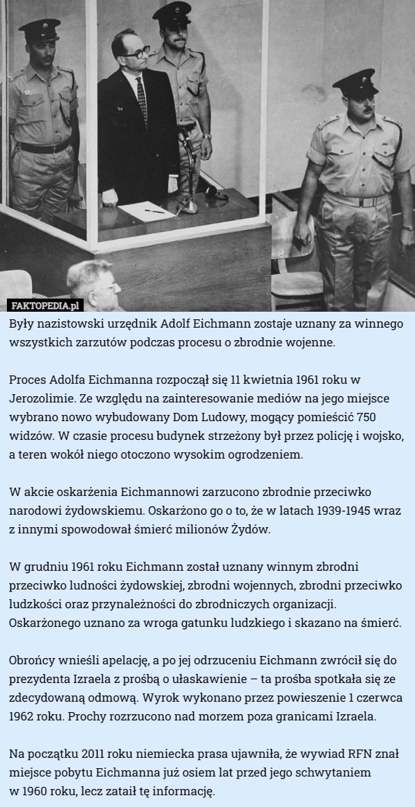 
    Były nazistowski urzędnik Adolf Eichmann zostaje uznany za winnego wszystkich...