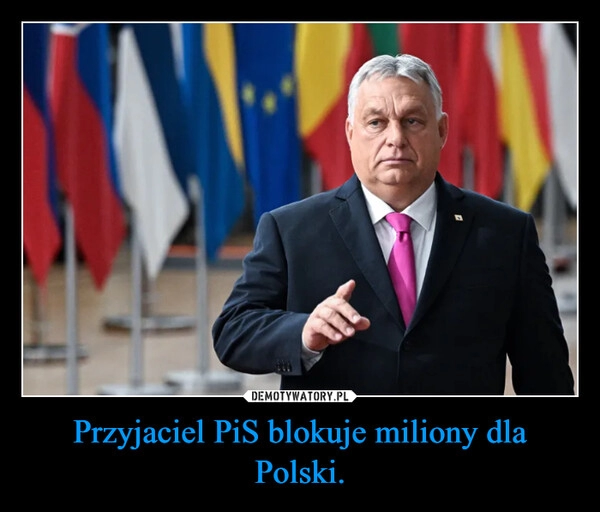 
    Przyjaciel PiS blokuje miliony dla Polski.