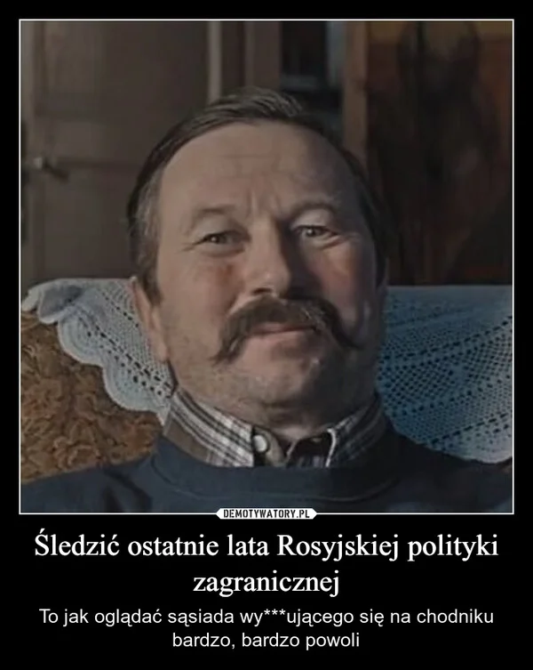 
    Śledzić ostatnie lata Rosyjskiej polityki zagranicznej