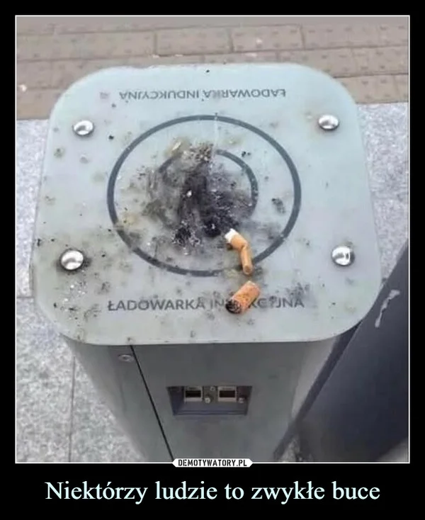 
    Niektórzy ludzie to zwykłe buce