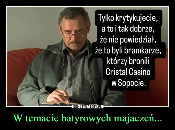 
    W temacie batyrowych majaczeń...