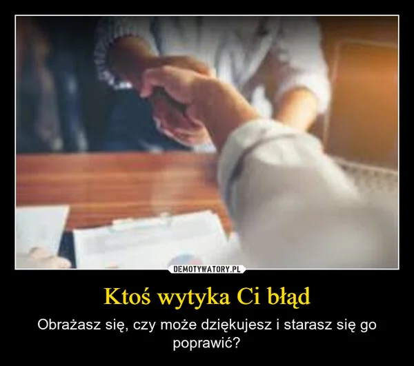 Ktoś wytyka Ci błąd