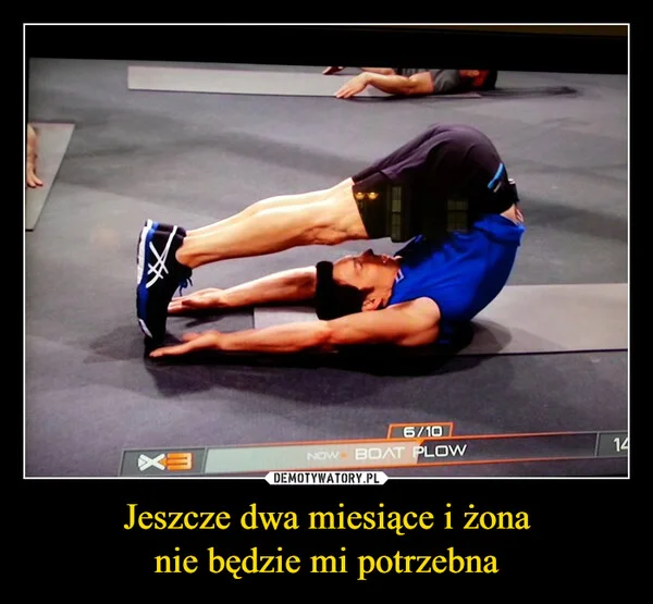 Jeszcze dwa miesiące i żona nie będzie mi potrzebna
