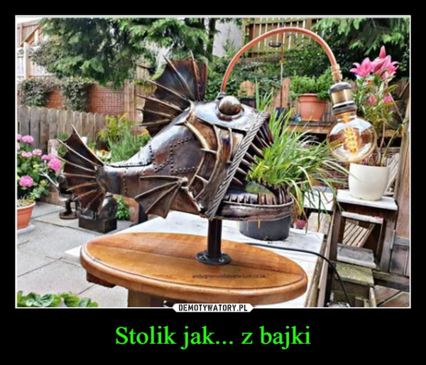 
    Stolik jak... z bajki