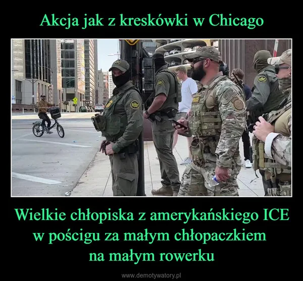 
    Akcja jak z kreskówki w Chicago Wielkie chłopiska z amerykańskiego ICE w pościgu za małym chłopaczkiem na małym rowerku