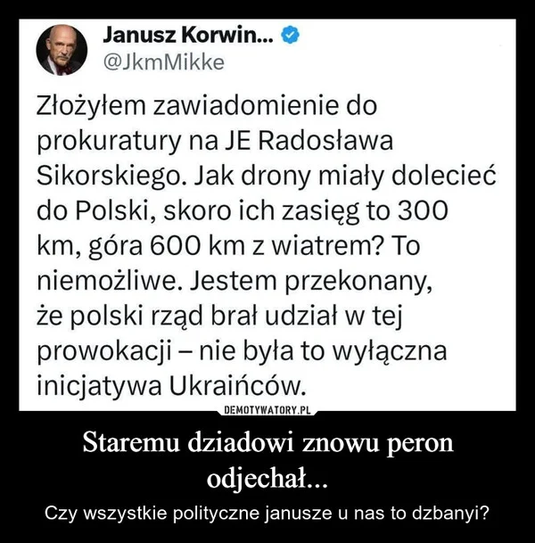 
    Staremu dziadowi znowu peron odjechał...