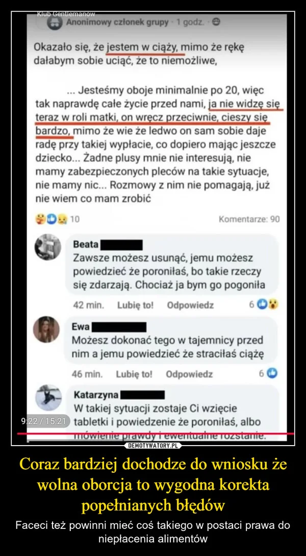 
    Coraz bardziej dochodze do wniosku że wolna oborcja to wygodna korekta popełnianych błędów