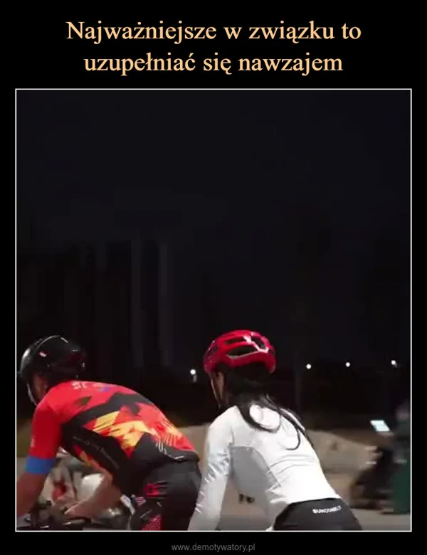 
    Najważniejsze w związku to uzupełniać się nawzajem