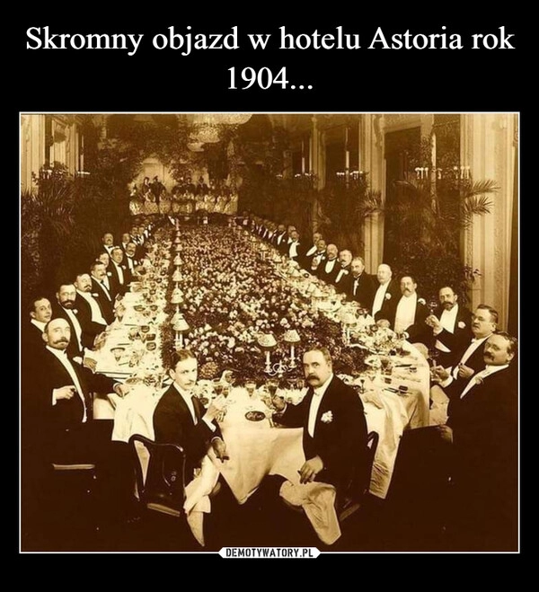 
    Skromny objazd w hotelu Astoria rok 1904...