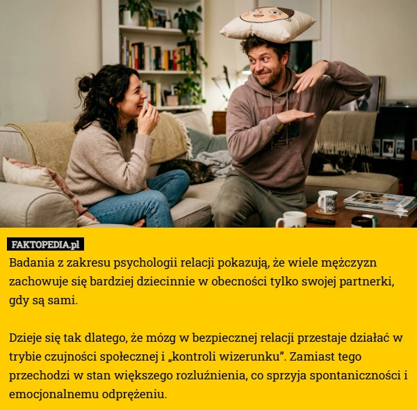 
    Badania z zakresu psychologii relacji pokazują, że wiele mężczyzn zachowuje
